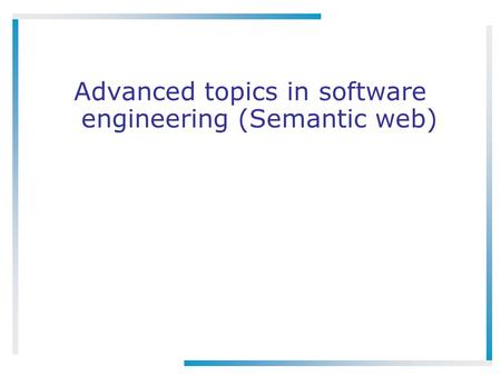 Advanced topics in software engineering (Semantic web)