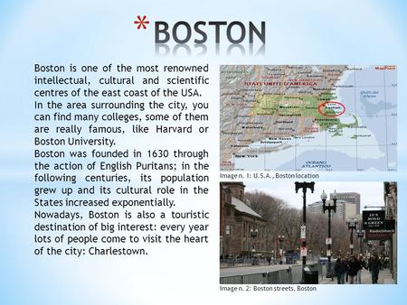 Boston is one of the most renowned intellectual, cultural and scientific centres of the east coast of the USA. In the area surrounding the city, you can.