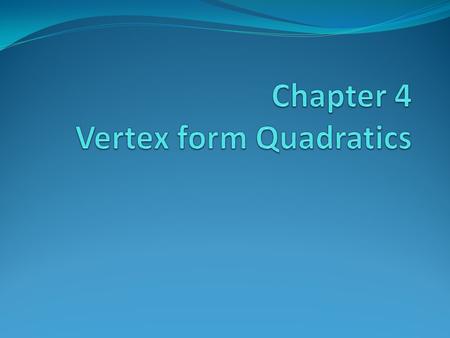 Finding the Vertex: Method 2 Complete the Square Vertex is (-3,-5) Divide the number in front of x 2 out of first 2 terms Determine the perfect square.