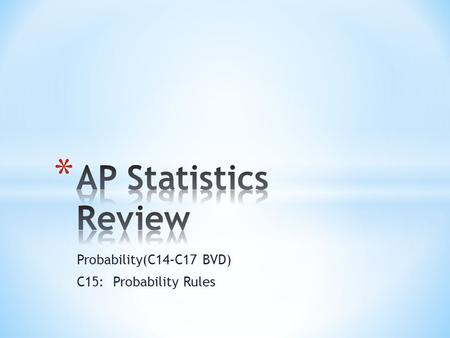 Probability(C14-C17 BVD) C15: Probability Rules. * OR – In probability language, OR means that either event happening or both events happening in a single.