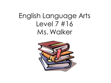 English Language Arts Level 7 #16 Ms. Walker. Today’s Objectives Vocabulary Call of the Wild – Chapter 3 “The Dominant Primordial Beast”