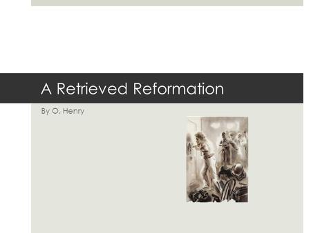 A Retrieved Reformation