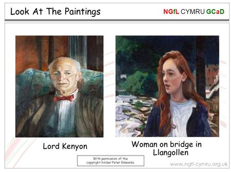 NGfL CYMRU GCaD www.ngfl-cymru.org.uk Look At The Paintings Woman on bridge in Llangollen Lord Kenyon With permission of the copyright holder Peter Edwards.