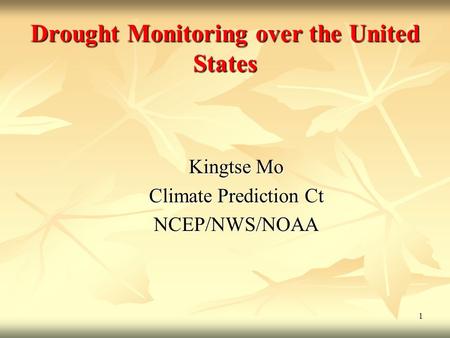 1 Drought Monitoring over the United States Kingtse Mo Climate Prediction Ct NCEP/NWS/NOAA.