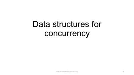 Data structures for concurrency 1. Ordinary collections are not thread safe Namespaces System.Collections System.Collections.Generics Classes List, LinkedList,