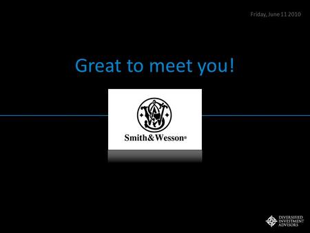 1 Great to meet you! Friday, June 11 2010. 2 We are Jerry Zeiler Scott Coopersmith Tom Cerniglia Linda Campbell Sales New York, NY 212-448-8227