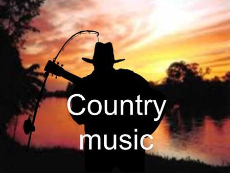 Country music. Table contents Cultural origins Stylistic origins Derivative forms Fusion genres Typical instruments Mainstream popularity Representative.