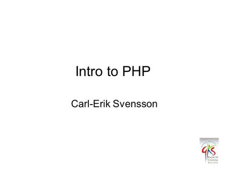 Intro to PHP Carl-Erik Svensson. What is PHP? PHP is a widely-used general-purpose scripting language that is especially suited for Web development and.