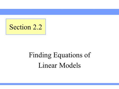 Finding Equations of Linear Models Section 2.2. Lehmann, Intermediate Algebra, 3ed The average number of credit card offers a household receives in one.