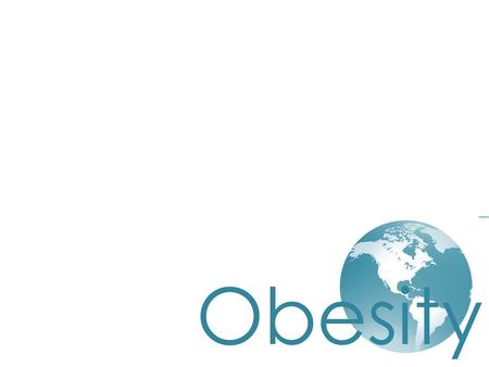 Obesity. What we set out to learn While doing this project we wanted to see how obesity truly affects the world and how we are able to make a difference.