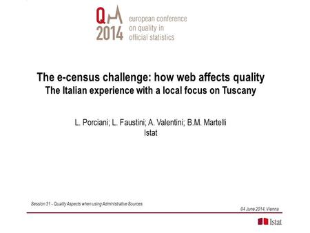 The e-census challenge: how web affects quality The Italian experience with a local focus on Tuscany L. Porciani; L. Faustini; A. Valentini; B.M. Martelli.