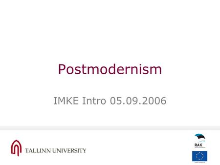 Postmodernism IMKE Intro 05.09.2006. Last time: Virtual reality What’s reality? What’s virtual?