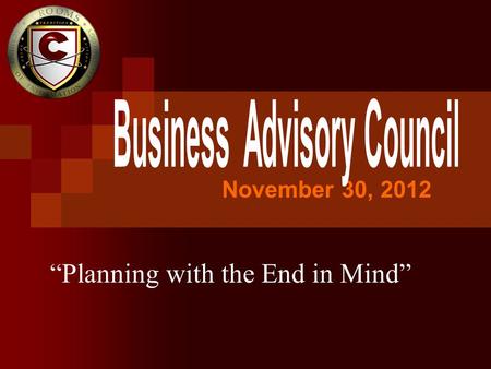 November 30, 2012 “Planning with the End in Mind”.