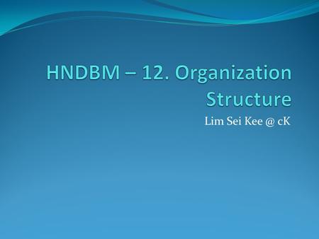 HNDBM – 12. Organization Structure