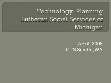 April 2008 LITN Seattle, WA. I don’t know much about planning I don’t know much about budgeting I don’t care much about user priorities.