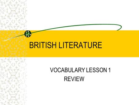 BRITISH LITERATURE VOCABULARY LESSON 1 REVIEW. intercede To plead on behalf of someone else To serve as a go-between in a disagreement “I interceded in.