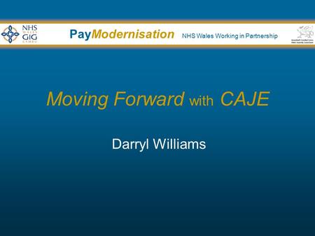 PayModernisation NHS Wales Working in Partnership Moving Forward with CAJE Darryl Williams.