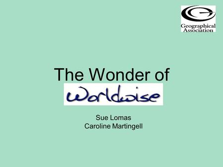 The Wonder of Sue Lomas Caroline Martingell. …….at a glance LocalRegional/NationalInternational Approx 2000 participantsApprox 50 invited participants.