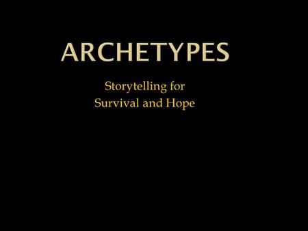 Storytelling for Survival and Hope  Think about the number of stories you encounter daily either reading, viewing, or listening. This would include.