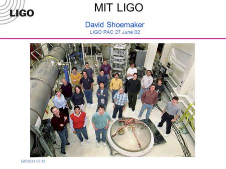 G020264-00-M MIT LIGO David Shoemaker LIGO PAC 27 June 02.