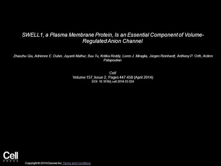 SWELL1, a Plasma Membrane Protein, Is an Essential Component of Volume- Regulated Anion Channel Zhaozhu Qiu, Adrienne E. Dubin, Jayanti Mathur, Buu Tu,