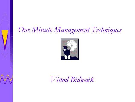 One Minute Management Techniques Vinod Bidwaik. Manage Peace of Mind You Will Learn Reduce Stress Levels Increase Productivity Simplify Your Life.