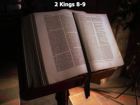 2 Kings 8-9. 2 Kings 8:1 Then Elisha spoke to the woman whose son he had restored to life, saying, Arise and go, you and your household, and stay wherever.