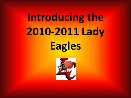 Introducing the 2010-2011 Lady Eagles. Olivia Farmer Sponsored by: Hyden Citizens Bank Shell Mart.