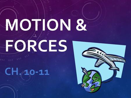 MOTION & FORCES CH. 10-11. d. motion: an object’s change in position relative to a reference point What is motion? How do you know the balloon moved?