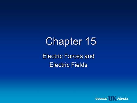 Medical Physics General Physics Chapter 15 Electric Forces and Electric Fields.