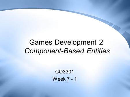 Games Development 2 Component-Based Entities