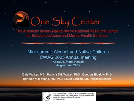 1 The American Indian/Alaska Native National Resource Center for Substance Abuse and Mental Health Services Mini-summit: Alcohol and Native Children CWAG.