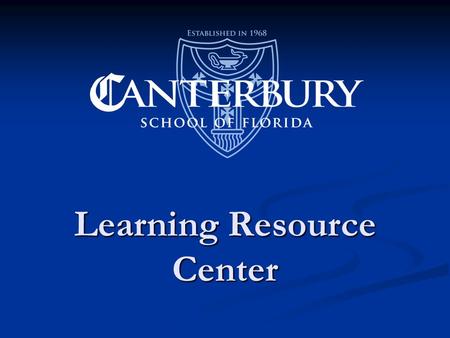 Learning Resource Center. Our mission The Learning Resource centers on both the Knowlton and Hough campuses were established in 2006 to meet the need.