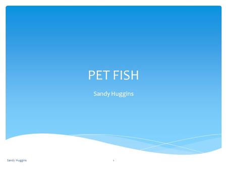 PET FISH Sandy Huggins 1.  Cold water fish tanks are ideal for keeping some of the most popular pet fish, including goldfish, tetra and barbs.  Although.