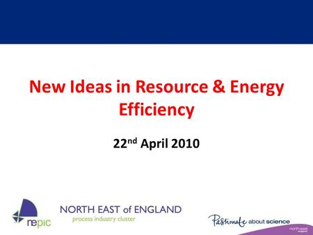 New Ideas in Resource & Energy Efficiency 22 nd April 2010.