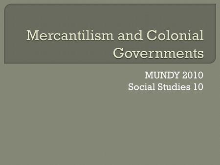 MUNDY 2010 Social Studies 10.  Britain, like many industrialized countries in the 19 th Century, required a constant supply of raw materials for its.