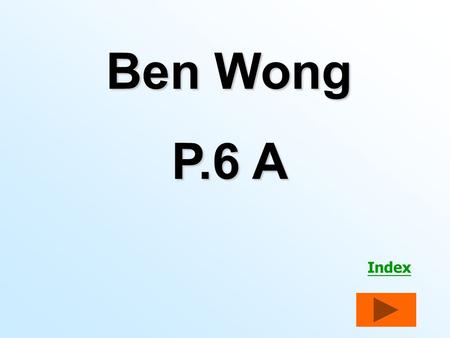 Index Ben Wong P.6 A Index Author: Val Biro The publisher: O U P.