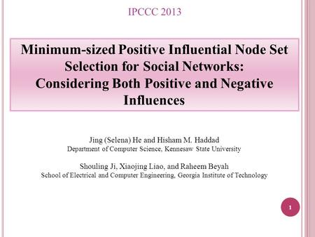 Jing (Selena) He and Hisham M. Haddad Department of Computer Science, Kennesaw State University Shouling Ji, Xiaojing Liao, and Raheem Beyah School of.