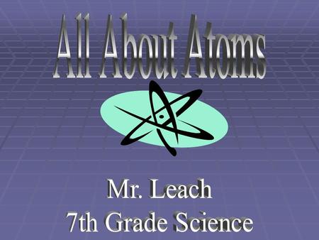 What is an atom?  They are the building blocks of all matter.  Everything is made of atoms.  Example: Legos.