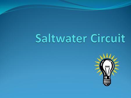 Saltwater Circuit.