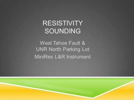 RESISTIVITY SOUNDING West Tahoe Fault & UNR North Parking Lot MiniRes L&R Instrument.