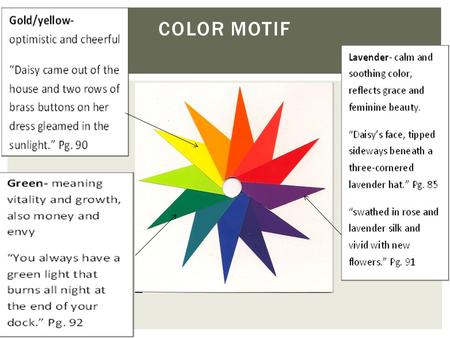 COLOR MOTIF.  “Gatsby, in a white flannel suit, silver shirt, and gold-colored tie, hurried in. He was pale, and there were dark signs of sleeplessness.