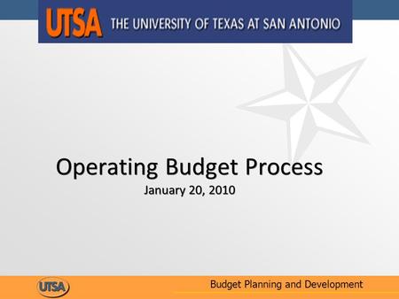 Operating Budget Process January 20, 2010 Budget Planning and Development.