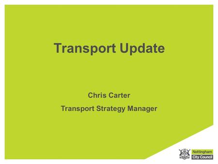 Transport Update Chris Carter Transport Strategy Manager.