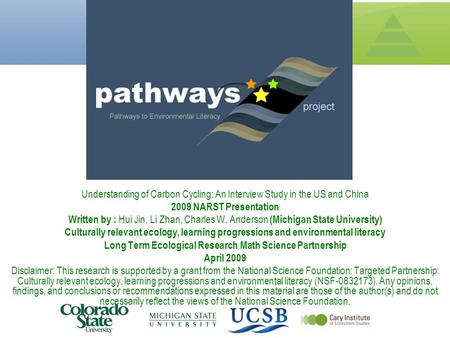 Understanding of Carbon Cycling: An Interview Study in the US and China 2009 NARST Presentation Written by : Hui Jin, Li Zhan, Charles W. Anderson (Michigan.