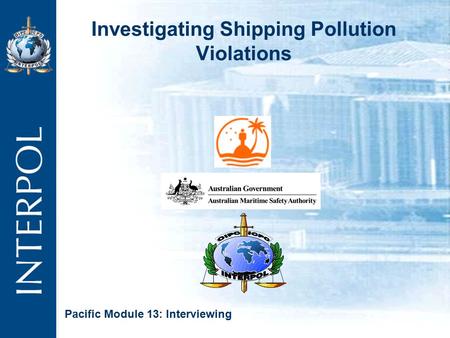 Investigating Shipping Pollution Violations Pacific Module 13: Interviewing.