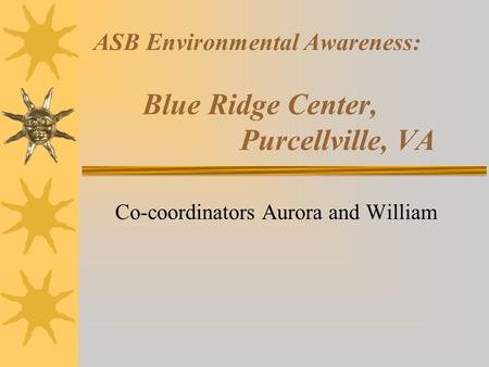 Co-coordinators Aurora and William ASB Environmental Awareness: Blue Ridge Center, Purcellville, VA.