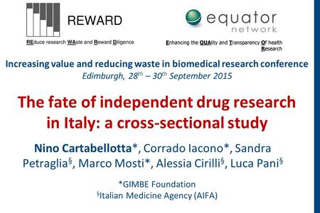 The fate of independent drug research in Italy: a cross-sectional study Nino Cartabellotta*, Corrado Iacono*, Sandra Petraglia §, Marco Mosti*, Alessia.