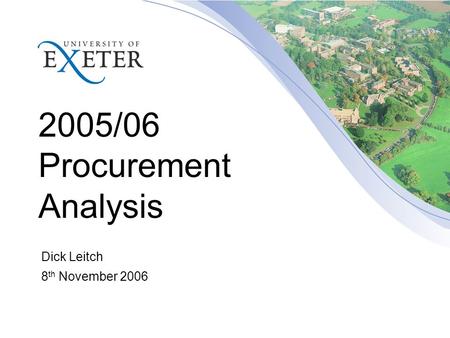 2005/06 Procurement Analysis Dick Leitch 8 th November 2006.