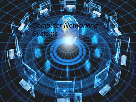 Computer Networking Systems Kristopher Kennedy Computer Networking Systems.